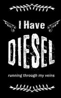 I Have Diesel Running Through My Veins: Milage Log Book For Truck Drivers Traveling Business People Who Love Driving 1088908381 Book Cover