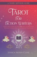 Tarot for Fiction Writers: Using the Cards to Supercharge Story Ideas, Deepen Characters, & Illuminate Plotlines 1946188166 Book Cover