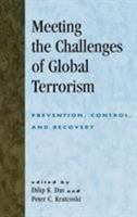 Meeting the Challenges of Global Terrorism: Prevention, Control, and Recovery 0739104993 Book Cover