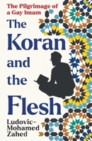 The Koran and the Flesh 1800755732 Book Cover