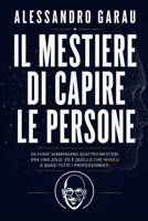 Il Mestiere di capire le persone: Da fuori sembravano quattro mestieri. Era uno solo. Ed è quello che manca a quasi tutti i professionisti (Italian Edition) B0H7S19H1Z Book Cover