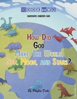 How Did God Make the World, Sun, Moon, and Stars? B0CCHRZTBN Book Cover