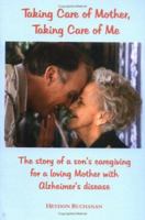 Taking Care of Mother, Taking Care of Me 0977814009 Book Cover