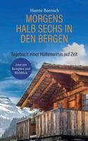 Morgens halb sechs in den Bergen: Tagebuch einer Hüttenwirtin auf Zeit 374075253X Book Cover