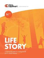 Life Story: A Step-By-Step Guide to Creating a Plan for the Life You've Always Wanted. 0997029889 Book Cover