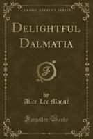 Delightful Dalmatia 1017855439 Book Cover