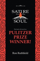Satire for the Soul: This Book Will Never Be a Pulitzer Prize Winner! 1960903918 Book Cover