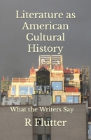 Literature as American Cultural History: What the Writers Say B0CMDF7FVM Book Cover