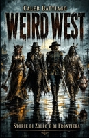 WEIRD WEST: Storie di Zolfo e di Frontiera (Italian Edition) B0H5V6W51L Book Cover