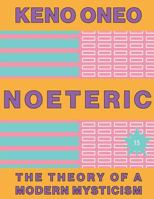 NOETERIC 15 - Die Intelligenz der Idealit�t: Die Theorie einer modernen Mystik 1546344136 Book Cover
