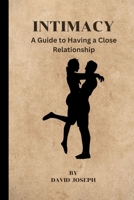 Intimacy: A Guide to Having a Close Relationship B0BLYL9DLS Book Cover