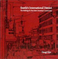 Seattle's International District: The Making of a Pan-Asian American Community 0295981970 Book Cover