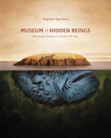 Museum of Hidden Beings: A Guide to Icelandic Creatures of Myth and Legend 1777081718 Book Cover