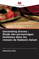 Unraveling Graves: Étude des personnages fantômes dans les romans de Nadeem Aslam 6209118976 Book Cover