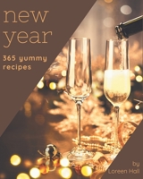 365 Yummy New Year Recipes: From The Yummy New Year Cookbook To The Table B08JV9JXJC Book Cover