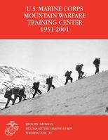 The U.S. Marine Corps Mountain Warfare Training Center 1951-2001 1470095599 Book Cover