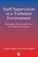 Staff Supervision in a Turbulent Environment: Managing Process and Task in Front-Line Services 1853023272 Book Cover