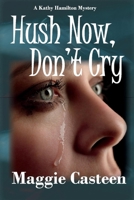 Hush Now, Don't Cry null Book Cover