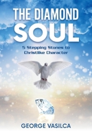 The Diamond Soul: 5 Stepping Stones to Christlike Character 1098318382 Book Cover
