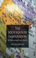 A Sociology of Immigration: (Re)making Multifaceted America 0230223958 Book Cover