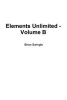 Elements Unlimited - Volume B 1300565691 Book Cover