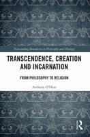 Transcendence, Creation and Incarnation: From Philosophy to Religion 0367533073 Book Cover
