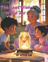 The Last Wish in the Jar: A Heartwarming Story About Family, Love, and Legacy B0FM25YQX1 Book Cover