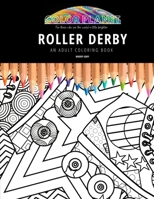 ROLLER DERBY: AN ADULT COLORING BOOK: An Awesome Roller Derby Coloring Book For Adults B08HGRZQP4 Book Cover