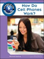 How Do Cell Phones Work? (Science in the Real World) 1604134755 Book Cover