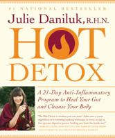 Hot Detox: A 21-Day Anti-Inflammatory Program to Heal Your Gut and Cleanse Your Body 1443450677 Book Cover