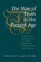 The Way of Truth in the Present Age 1573831301 Book Cover