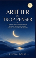 Arrêter de trop penser - 01: Calmer le mental, apaiser l’anxiété du soir et retrouver le sommeil quand le cerveau refuse de s’éteindre (Arrêter de trop penser 01-02-03-04-05) (French Edition) B0HB52ZWNV Book Cover