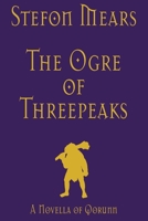 The Ogre of Threepeaks: A Novella of Qorunn 1948490420 Book Cover