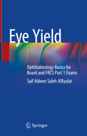 Eye Yield: Ophthalmology Basics for Board and FRCS Part 1 Exams 9811629676 Book Cover