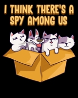 I Think There's A Spy Among Us: Cute & Funny I Think There's A Spy Among Us Puppy Cats 2020-2021 Weekly Planner & Gratitude Journal (110 Pages, 8" x ... Moments of Thankfulness & To Do Lists 1672615771 Book Cover