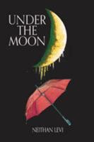 Under the Moon: Prose and Poetry 0692778861 Book Cover