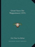 Grund-Saeze Der Wappenkunst. 1017655014 Book Cover