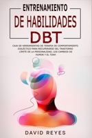 ENTRENAMIENTO DE HABILIDADES DBT: Caja de herramientas de terapia de comportamiento dialéctico para recuperarse del trastorno límite de la ... cambios de humor y el TDAH (Spanish Edition) B084QMDJ4Z Book Cover