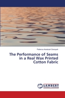 The Performance of Seams in a Real Wax Printed Cotton Fabric 3659492434 Book Cover