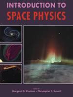 Introduction to Space Physics (Cambridge Atmospheric & Space Science) 0521457149 Book Cover