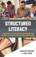 Structured Literacy: Teaching K-12 Students to Read Using the Science of Reading and Explicit Instruction 1538185091 Book Cover