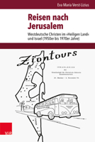 Reisen Nach Jerusalem: Westdeutsche Christen Im Heiligen Land Und Israel, 1950er Bis 1970er Jahre (Veroffentlichungen Des Instituts Fur Europaische Geschichte Mainz, 266) 352557343X Book Cover