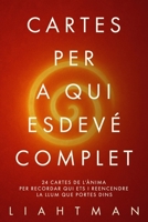 CARTES PER A QUI ESDEVÉ COMPLET: 24 cartes de l’ànima per recordar qui ets i reencendre la llum que portes dins B0FX8K36PZ Book Cover
