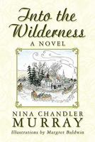 Into the Wilderness 145128571X Book Cover