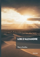 Loin d'Alexandrie (French Edition) 2414820543 Book Cover