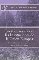 Cuestionarios Sobre Las Instituciones de la Uni�n Europea: Cuestionarios Sobre Las Instituciones de la Uni�n Europea 1468122428 Book Cover