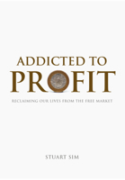 Addicted to Profit: Reclaiming Our Lives from the Free Market 074864671X Book Cover