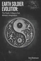 Earth Soldier Evolution: : The Poetic Critique of an Athlete's Imagination 0982699441 Book Cover