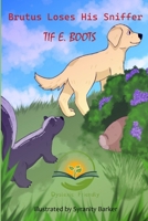 Brutus Loses His Sniffer: Dyslexic Friendly 1963272269 Book Cover