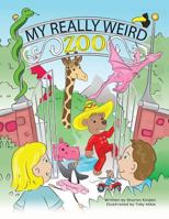 My Really Weird Zoo 1481773461 Book Cover